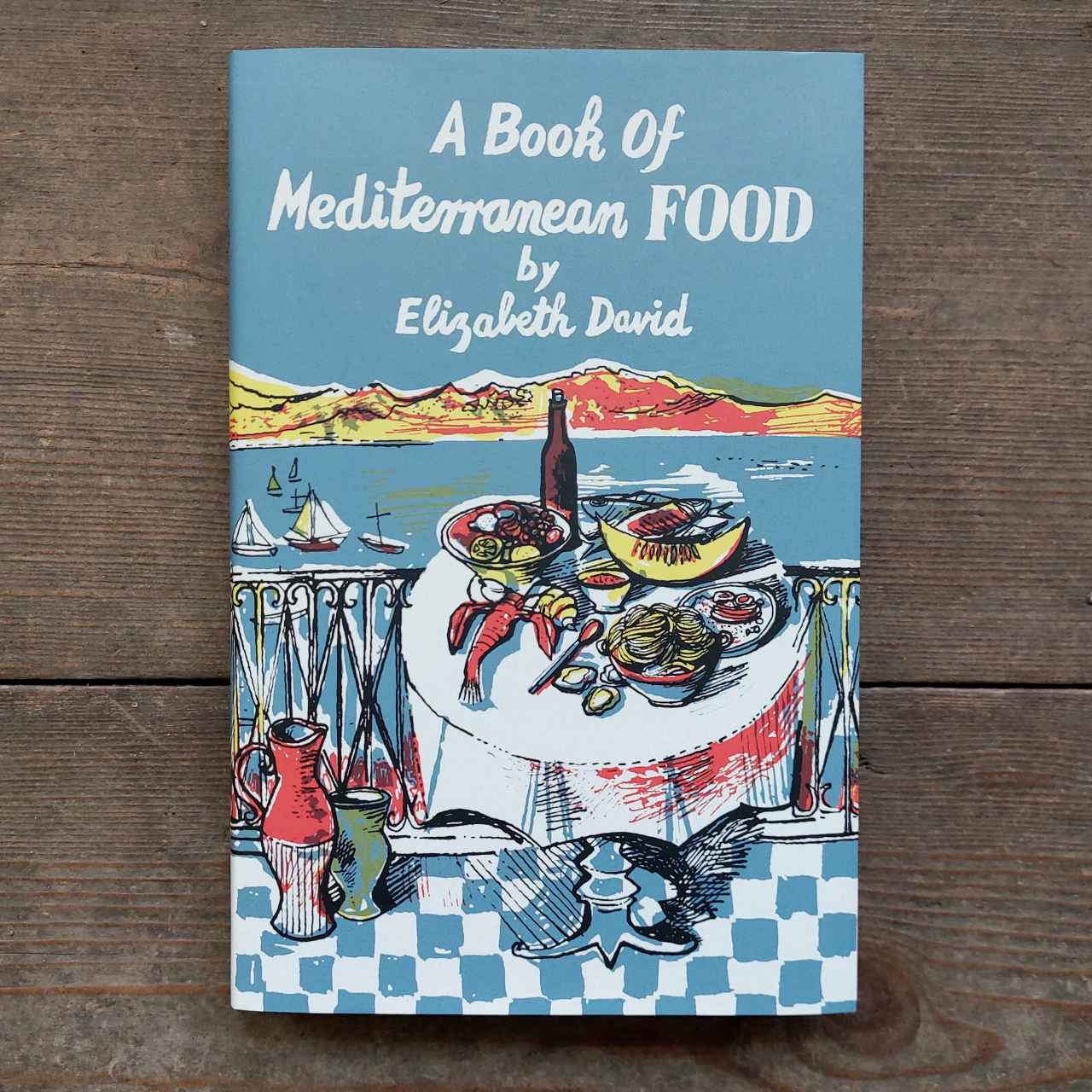 A Book of Mediterranean Food by Elizabeth David